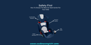 Safety First: How To Choose The Best Car Seat Carrier For Your Child
